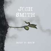 Review: Josh Smith - Burn To Grow