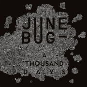 June Bug: A Thousand Days