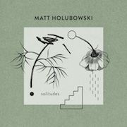 Review: Matt Holubowski - Solitudes