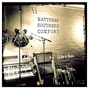 Review: Matthews Southern Comfort - Like A Radio