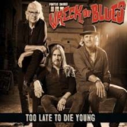 Review: Pontus Snibb's Wreck Of Blues - Too Late Too Die Young