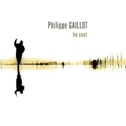 Philippe Gaillot: Be Cool