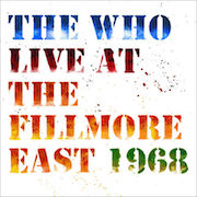 Review: The Who - Live At The Fillmore East 1968 - 50th Anniversary Deluxe Edition