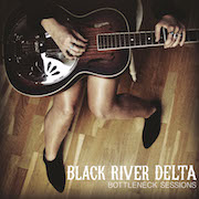 Review: Black River Delta - Bottleneck Sessions