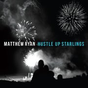 Review: Matthew Ryan - Hustle Up Starlings