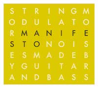 Review: Stringmodulator - Manifesto: Noises Made By Guitar And Bass