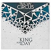 Review: Trail Way Circus - King For A Day