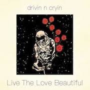 Review: Drivin N Cryin - Live The Love Beautiful