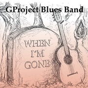 Review: GProject Blues Band - When I‘m Gone