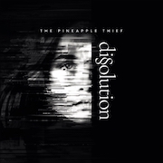 Review: The Pineapple Thief - Dissolution