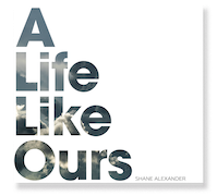 Review: Shane Alexander - A Life Like Ours