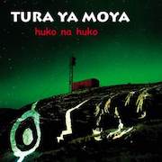 Review: Tura Ya Moya - Huko Na Huko