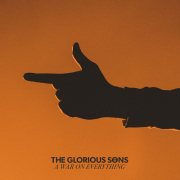 The Glorious Sons: A War On Everything