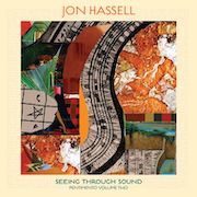 Review: Jon Hassell - Seeing Through Sound – Pentimento Volume Two