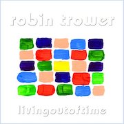 Review: Robin Trower - Living Out Of Time (2003) 2020-Vinyl-Remaster