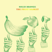 Review: Solid Bronze - The Fruit Basket