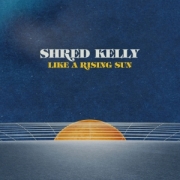 Review: Shred Kelly - Like A Rising Sun