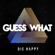 Review: Die Happy - Guess What