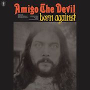 Review: Amigo The Devil - Born Against