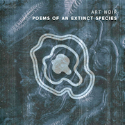 Review: Art Noir - Poems of An Extinct Species