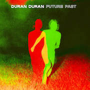 Review: Duran Duran - FUTURE PAST