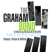 Review: The Graham Bond Organization - Wade In The Water – Classics, Origins & Oddities