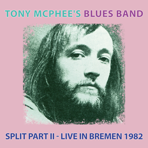 Review: Tony McPhee’s Blues Band - Split Part II – Live In Bremen 1982