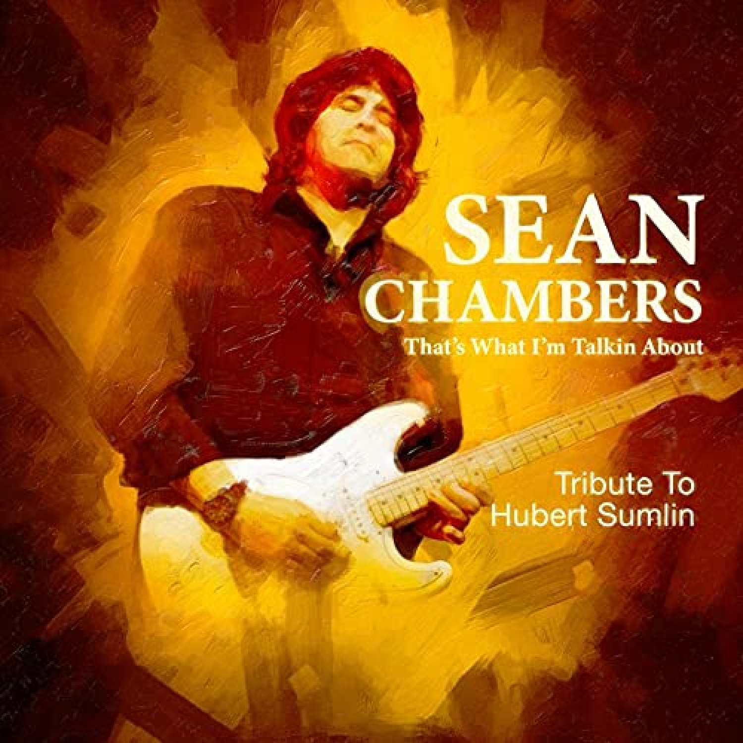 Sean Chambers: That's What I'm Talkin About - Tribute to Hubert Sumlin