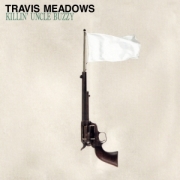 Review: Travis Meadows - Killin´ Uncle Buzzy (10th Anniversary Edition)