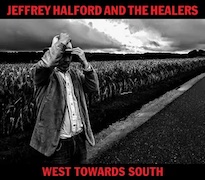 Review: Jeffrey Halford and The Healers - West Towards South