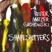 Review: Reuter Motzer Grohowski - Shapeshifters