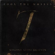 Review: Fool The Masses - Welcome To The Big Seven