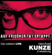 Review: Heinz Rudolf Kunze & Verstärkung - Auf frischer Tat ertappt – Das Jubiläum Live