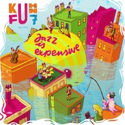 Review: Kuhn Fu - Jazz Is Expensive / Live in Saalfelden