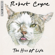 Robert Coyne: The Hiss Of Life