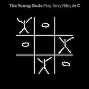 Review: The Young Gods - Play Terry Riley in C