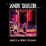 Review: Andy Taylor - Man's A Wolf To Man