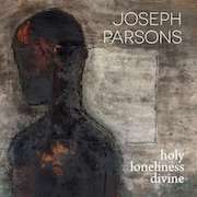 Review: Joseph Parsons - Holy Loneliness Divine