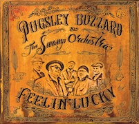 Review: Pugsley Buzzard & The Swamp Orchestra - Feelin‘ Lucky