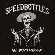 Review: Speedbottles - Get Down And Pray