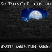 Castle Mountain Moon: Six Tales Of Perception