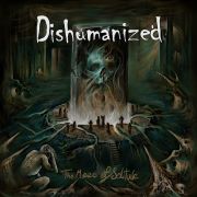 Review: Dishumanized - The Maze Of Solitude