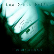 Low Orbit Drift: … And All Hope Ends Here