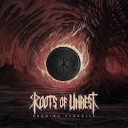 Roots Of Unrest: Burning Paradise