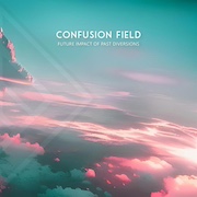 Review: Confusion Field - Future Impact Of Past Diversions