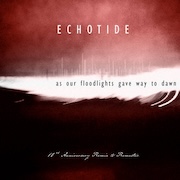 Echotide: As Our Floodlights Gave Way To Dawn (Re-Release)