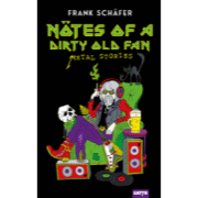 Frank Schäfer: Nötes of a Dirty Old Fan - Metal Storys