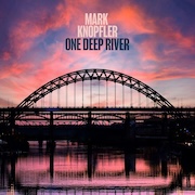 Review: Mark Knopfler - One Deep River