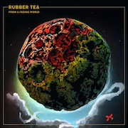 Review: Rubber Tea - From A Fading World