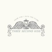 Review: Three Second Kiss - From Fire I Save The Flame